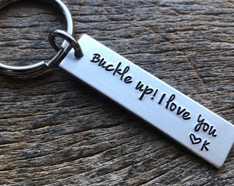 Buckle Up! I Love You Customizable Hand Stamped Light Weight  Aluminum Rectangle  key chain Best Friend Boyfriend Girlfriend  Trucker