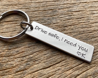 Drive Safe I Need You Customizable Hand Stamped Light Weight  Aluminum Rectangle  key chain Best Friend Boyfriend Girlfriend trucker gift