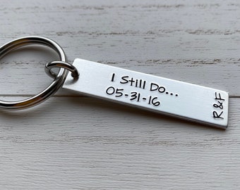 I Still Do with Date Customizable Hand Stamped Light Weight  Aluminum Rectangle  key chain Drive Safe Anniversary / Husband /Wife /Wedding