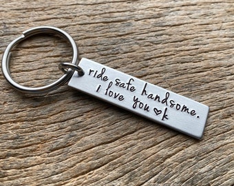 Ride Safe Handsome I Love  You Customizable Hand Stamped Light Weight  Aluminum Rectangle  key chain Best Friend/Boyfriend/Girlfriend /