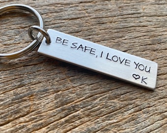 Be safe I Love You With Initial Hand Stamped Light Weight  Aluminum Travel key chain Best Friend/Boyfriend/Girlfriend / Christmas