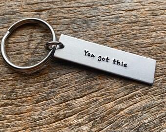 You Got This Customizable Hand Stamped Light Weight  Aluminum Rectangle  key chain Best Friend Mom Daughter Son Dad Husband