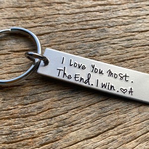 I Love You Most The End I Win Valentine's Day Customizable Hand Stamped Light Weight  Aluminum Rectangle  key chain Girlfriend/Boyfriend