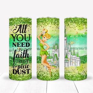 May include: A green and yellow tumbler with a glitter finish. The tumbler features a graphic of Tinkerbell with the text "All you need is faith, trust & pixie dust".