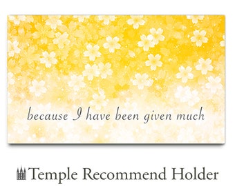 FREE SHIP over 35- Temple Recommend Holder - Because I Have Been Given Much - Latter-day Saints lds reccommend nauvoo mercantile