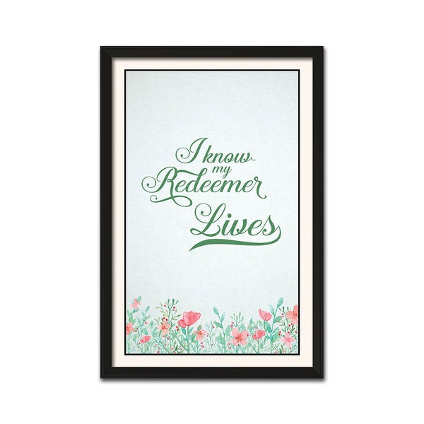 I Know My Redeemer Lives Wall Art - Large 11"x 17"