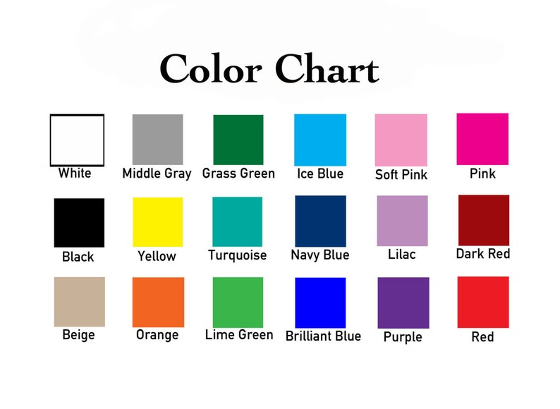 May include: A color chart featuring the text Color Chart at the top, followed by eighteen colored squares labeled with their respective names: White, Middle Gray, Grass Green, Ice Blue, Soft Pink, Pink, Black, Yellow, Turquoise, Navy Blue, Lilac, Dark Red, Beige, Orange, Lime Green, Brilliant Blue, Purple, and Red.