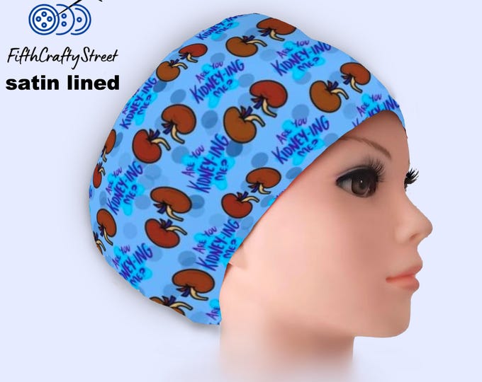 Kidney-ing me - Euro Scrub Cap Satin lined - Adjustable -