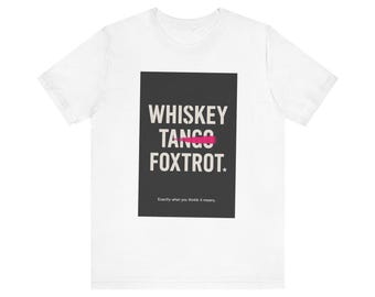 Whisky Tango Foxtrot Tee | Military Phonetic Alphabet Shirt