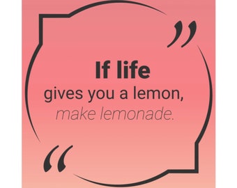 If Life Gives You A Lemon, Make Lemonade Quotes