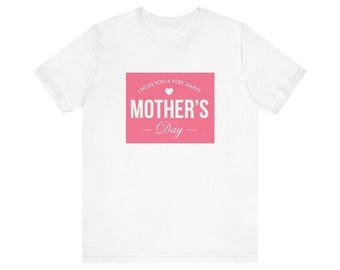 I Wish You A Very Happy Mother's Day T-Shirt