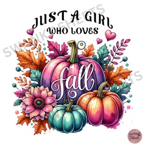 Könnte beinhalten: Ein farbenfrohes Herbstdesign mit dem Text "Just a girl who loves fall" und drei Kürbissen in den Farben Rosa, Lila, Türkis und Orange. Die Kürbisse sind von Herbstblättern und Blumen umgeben.