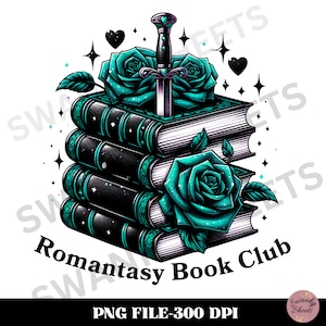 Romantasy Book club PNG, Books png, Bookish png, Teal Roses png, Reading png, Romance book png, Book Lover Sublimation, Book T Shirt Design