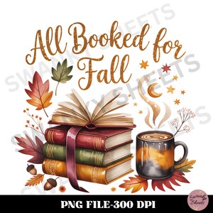 May include: Watercolor illustration with the text "All Booked for Fall." Features a stack of books with an open book on top, a coffee mug, and autumn leaves. The image is in warm colors.