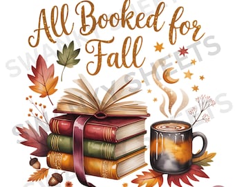 All Booked for Fall PNG, Cute Book Lover Fall Shirt Digital Design, Autumn Reading Cozy Bookish Sublimation Download