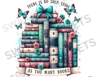 Könnte beinhalten: Ein Stapel bunter Bücher mit einer türkisfarbenen Schleife oben. Die Bücher sind von Schmetterlingen und Blumen umgeben. Der Text "Es gibt nicht so etwas wie zu viele Bücher" steht auf einem Banner unter den Büchern.