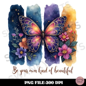 Be Your Own Kind of Beautiful PNG, Butterfly Motivational Sublimation Design, Positive Affirmation Digital Design, Butterfly Floral Png
