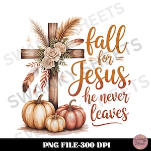 Pode incluir: Gráfico digital com uma cruz de madeira adornada com flores e penas, e três abóboras na base. O texto diz "fall for Jesus, he never leaves". A imagem usa cores quentes de outono.
