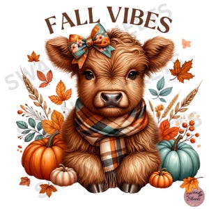 May include: A brown and white Highland cow calf wearing a plaid scarf and a floral bow. The calf is surrounded by fall foliage, pumpkins, and wheat stalks. The text "FALL VIBES" is written above the calf.