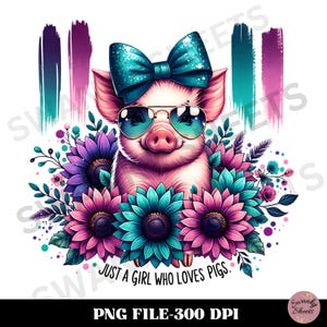 Just A Girl Who Loves Pigs PNG, Cute Pig Tshirt Design, Funny Pig PNG, Sunflower Sublimation Tumbler Design, Farm Animal Digital Download