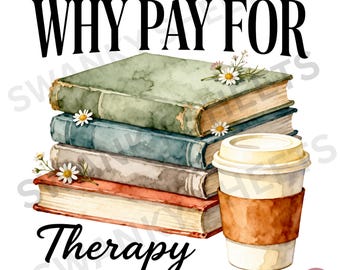Warum für Therapie bezahlen Blumenbuch PNG, Bücher Und Kaffee, Buchliebhaber Sublimationsdesign, niedliches Buchliebhaber Herbst Shirt Digital Design