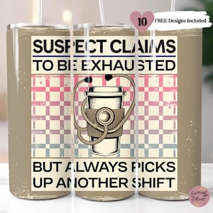 Suspect Claims Funny Sarcastic Nurse 20 oz Skinny Tumbler Sublimation Design, Nurse Gift Idea, Nurse Sublimation Design, Nurse Straight PNG