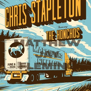 May include: A concert poster for Chris Stapleton, featuring The Honchos, Marcus King, and Nikki Lane. The poster features a cartoon illustration of a semi-truck driving down a highway with a blue sky and green trees in the background. The text on the poster reads "Chris Stapleton" in large yellow letters, "Featuring The Honchos" in smaller yellow letters, "June 6, 2024" in black letters, and "Freedom Mortgage Pavilion, Camden, New Jersey" in smaller black letters.