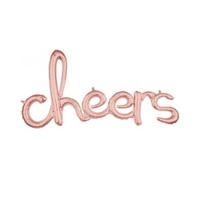 May include: Rose gold foil balloon letters spelling out the word "cheers".