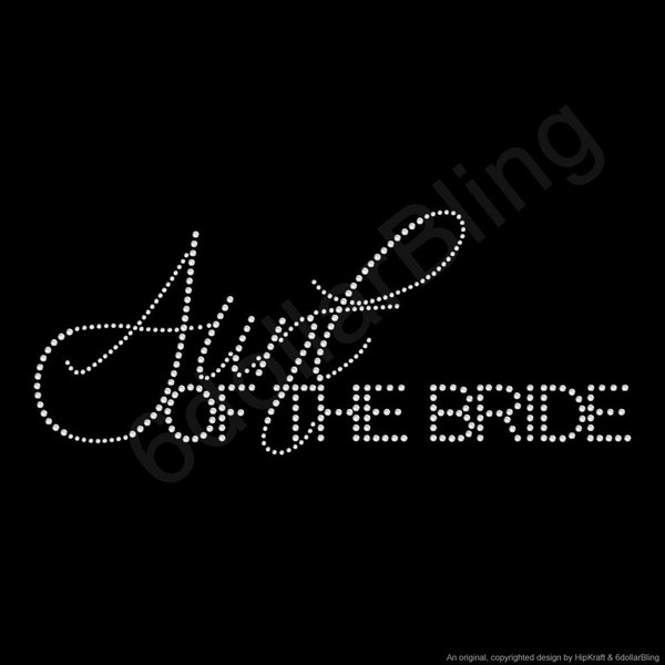 Aunt of the Bride Rhinestone Iron-on Crystal Bling Hotfix Sparkle Transfer Applique - Make Your Own Bridal Auntie Shirt DIY!