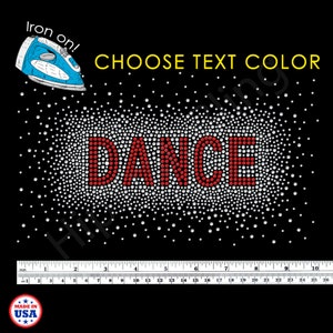 May include: Black iron-on design with the word "DANCE" in red rhinestones, surrounded by a sparkling white rhinestone border. Includes the text "CHOOSE TEXT COLOR" and a drawing of an iron. Made in the USA.