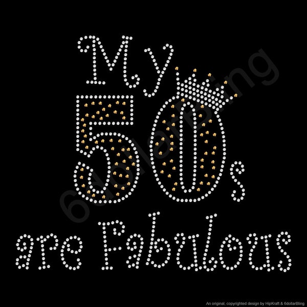 My 50s are Fabulous Rhinestone Iron-on Crystal Bling Hotfix Sparkle Transfer Applique - Make Your Own 50th Birthday Shirt DIY!