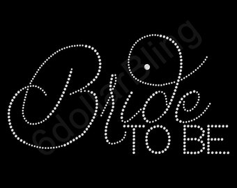 Bride To Be Rhinestone Iron-on Crystal Bling Hotfix Sparkle Transfer Applique - Make Your Own Bridal Shirt DIY!