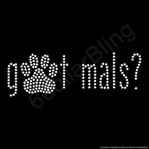 May include: Black graphic design with the phrase "got mals?" in white dots. A paw print is used in place of the letter "o" in "got". The question mark is also made of white dots.