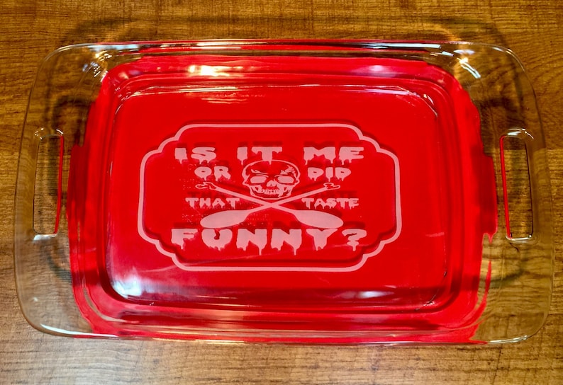 Etched Casserole Dish P13 This Taste Funny Gift Lid Included You/'ve Just Been Poisoned with Skull and Crossbones Casserole Dish Pyrex