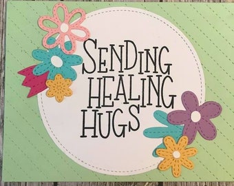 Handmade sending healing hugs card-handmade get well card-handmade flower hug card- stitched die cut flower card- thinking of you card