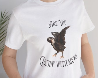 Are you cussin' with me T-Shirt Unisex Bella+Canvas 3001, Fantastic Mr Fox funny movie quote, Humorous, 4 week old crazy chick Short Sleeve