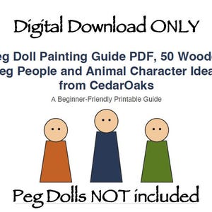 May include: Digital Download ONLY. Peg Doll Painting Guide PDF, 50 Wooden Peg People and Animal Character Ideas from CedarOaks. A Beginner-Friendly Printable Guide. Peg Dolls NOT included. Three illustrated peg dolls in orange, blue, and green.