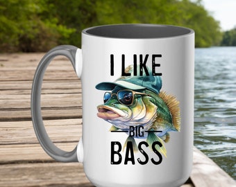 I like big Bass Fishing Mug, Fishing Gifts, Funny Fishing Gifts For Men, Gifts For Dad, Fathers Day, Fishing Gifts for Dad Humorous