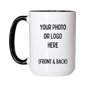 Custom Text Mug, design your own Mug, Gift for Friend, Create your own Mug, Logo Mug, Personalized Ceramic Mug, Customizable Coffee Cup