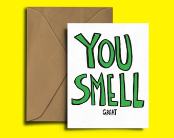 YOU SMELL great - Birthday - Valentines - Love - Smell - Funny Card - Humor Card