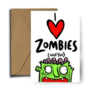I Love Zombies and you - Birthday - Mothers Day - Valentine&#39;s Day - Love card. A6 300GSM Card - Zombie - Zombies - Funny - Humor -