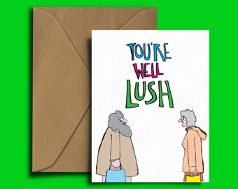 You're Well Lush. Valentine's Love Card. Birthday Card A6 300GSM. Love - Funny Card