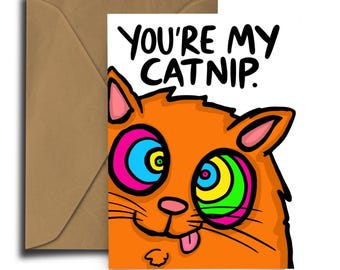 You’re My Catnip - Love - Birthday - Valentines - greetings Card