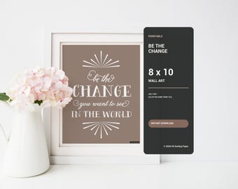 Printable 8x10 Wall Art, Be the Change Motivational Quote, Neutral Taupe