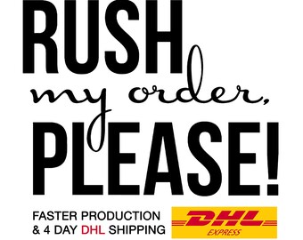 Rush My Order with Faster Production and DHL Express shipping