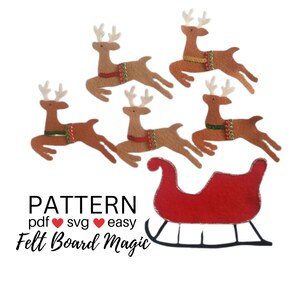 May include: Five brown felt reindeer with red and green accents flying over a red felt sleigh with black runners. The text "PATTERN pdf ♥ svg ♥ easy Felt Board Magic" is below the image.