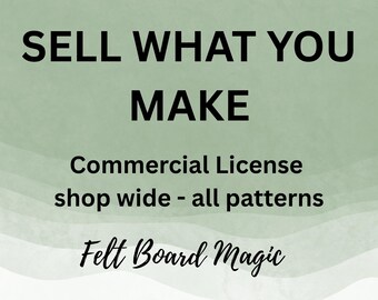 Commercial License for every pattern and printable that Felt Board Magic Patterns Sells | Sell Finished Items | Small Business Use