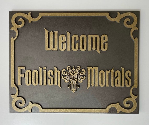 Foolish Mortals Sign Disney Inspired MADE TO ORDER - Etsy
