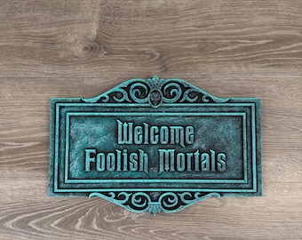 Foolish Mortals Sign ~ made to order
