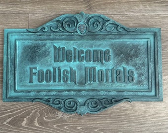 Foolish Mortals Sign ~ made to order